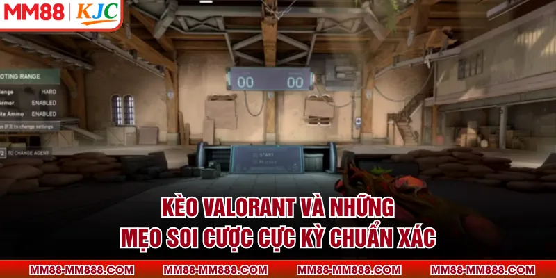 Kèo Valorant Và Những Mẹo Soi Cược Cực Kỳ Chuẩn XácKèo Valorant Và Những Mẹo Soi Cược Cực Kỳ Chuẩn Xác
