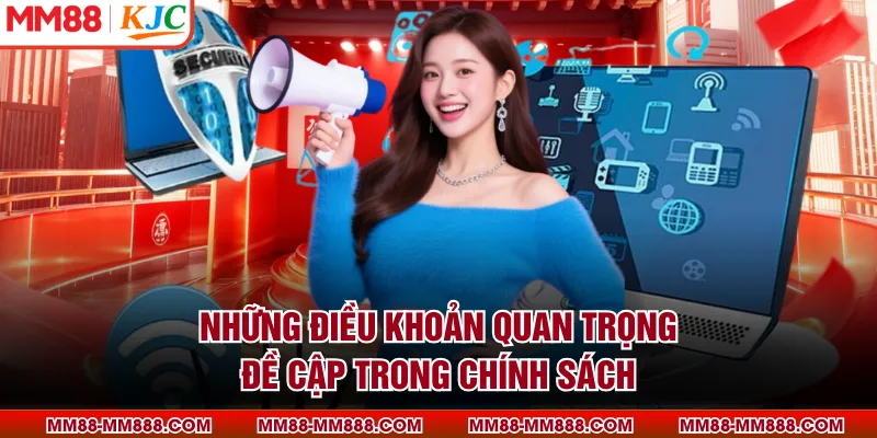 Những điều khoản quan trọng đề cập trong chính sách