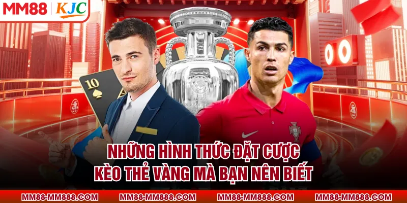 Những hình thức đặt cược kèo thẻ vàng mà bạn nên biết